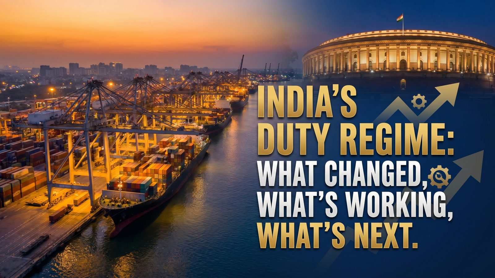 India's Duty Regime: What Changed, What's Working, What's Next
